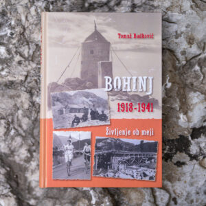 Tomaž Budkovič, Bohinj 1918 - 1941. Življenje ob meji